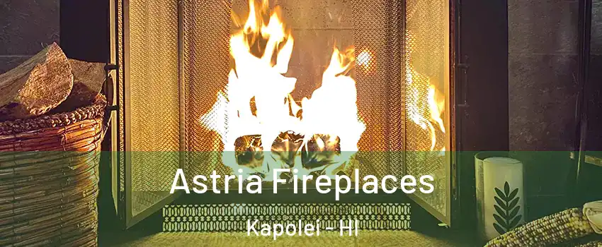  Astria Fireplaces Kapolei - HI
