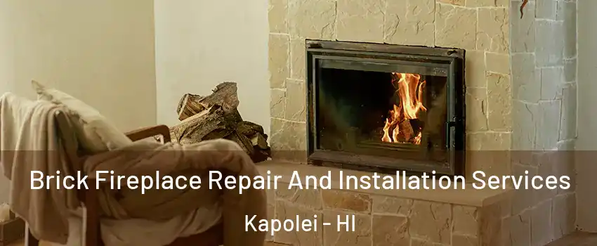  Brick Fireplace Repair And Installation Services Kapolei - HI
