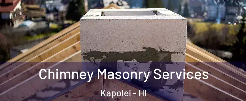  Chimney Masonry Services Kapolei - HI