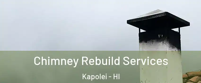  Chimney Rebuild Services Kapolei - HI