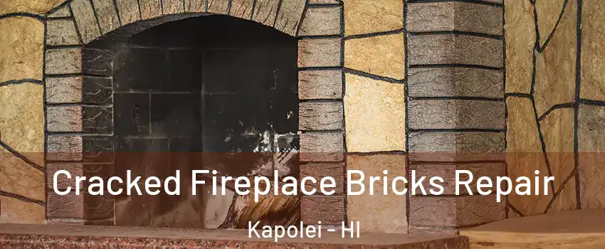  Cracked Fireplace Bricks Repair Kapolei - HI