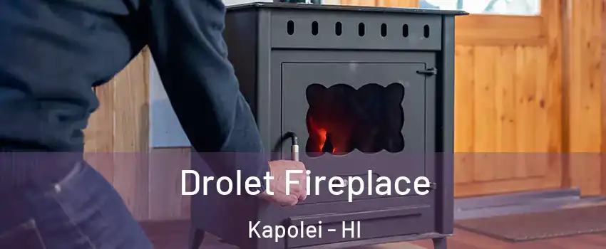  Drolet Fireplace Kapolei - HI