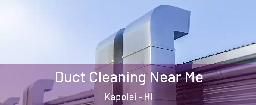  Duct Cleaning Near Me Kapolei - HI