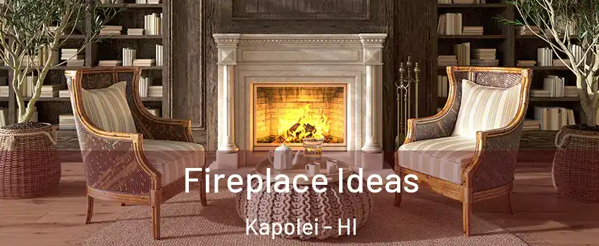  Fireplace Ideas Kapolei - HI