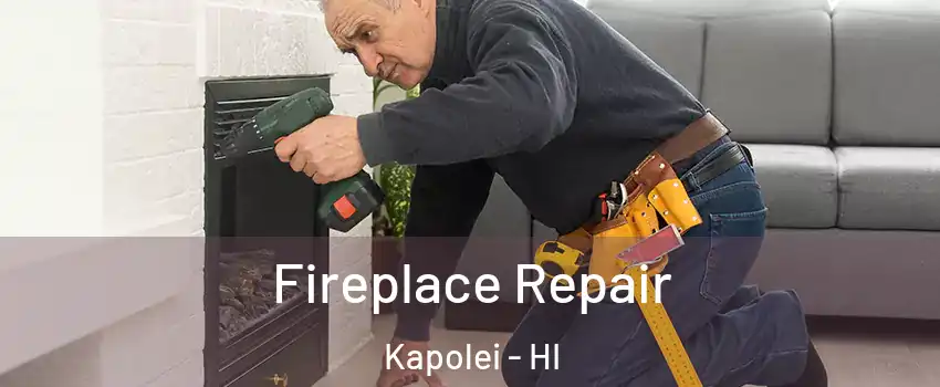  Fireplace Repair Kapolei - HI