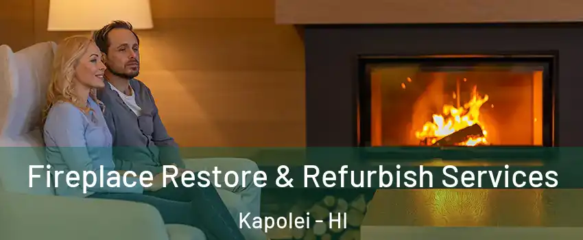  Fireplace Restore & Refurbish Services Kapolei - HI