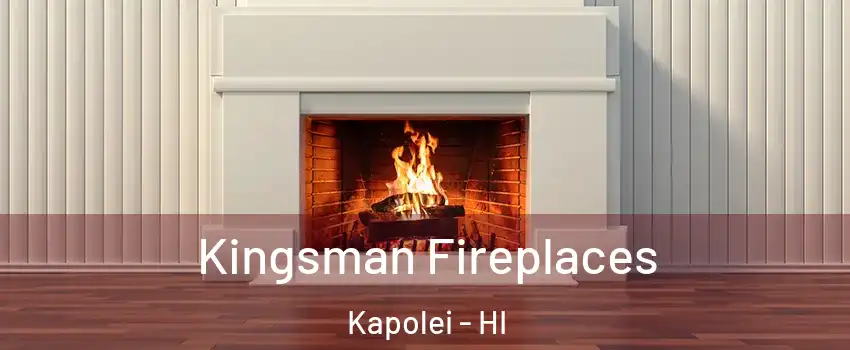  Kingsman Fireplaces Kapolei - HI