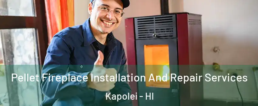  Pellet Fireplace Installation And Repair Services Kapolei - HI