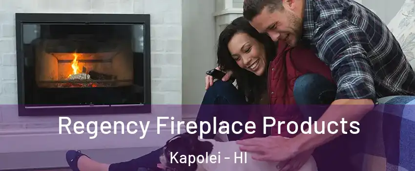  Regency Fireplace Products Kapolei - HI
