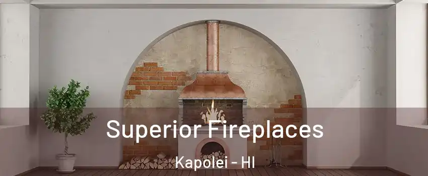  Superior Fireplaces Kapolei - HI