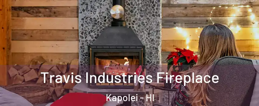  Travis Industries Fireplace Kapolei - HI