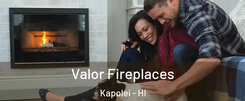  Valor Fireplaces Kapolei - HI